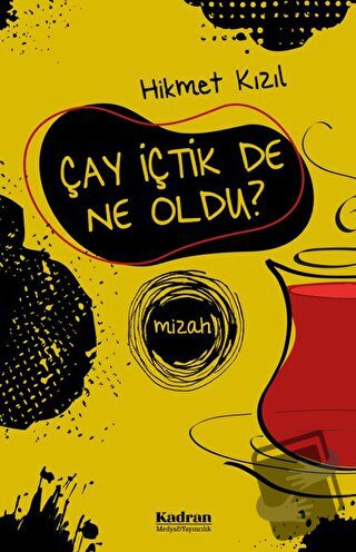 Çay İçtik De Ne Oldu? - Hikmet Kızıl - Kadran Medya Yayıncılık - Fiyat