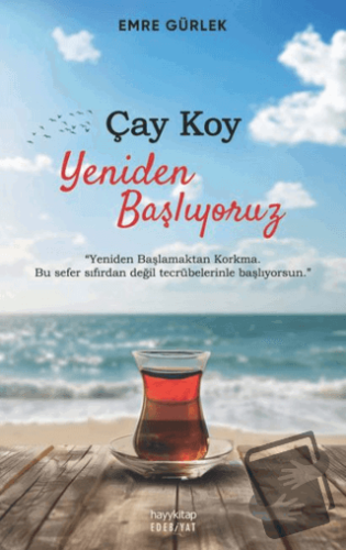 Çay Koy Yeniden Başlıyoruz - Emre Gürlek - Hayykitap - Fiyatı - Yoruml