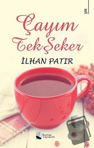 Çayım Tek Şeker - İlhan Patır - Karina Yayınevi - Fiyatı - Yorumları -