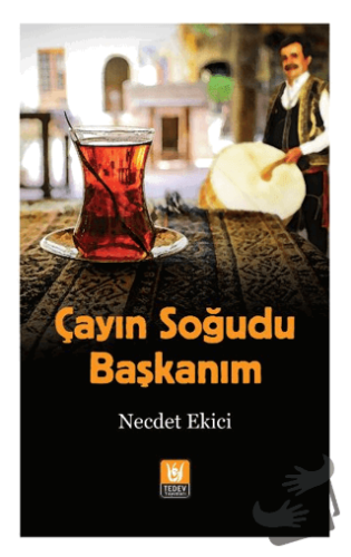 Çayın Soğudu Başkanım - Necdet Ekici - Tedev Yayınları - Fiyatı - Yoru