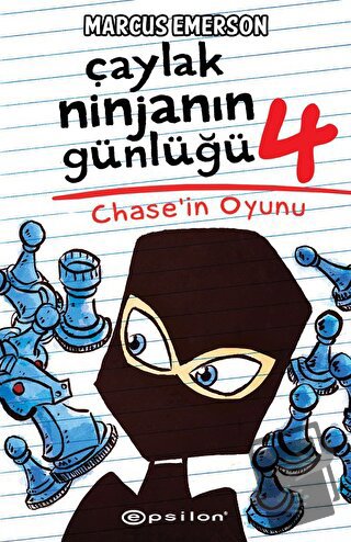 Çaylak Ninjanın Günlüğü 4 - Chase’ın Oyunu - Marcus Emerson - Epsilon 