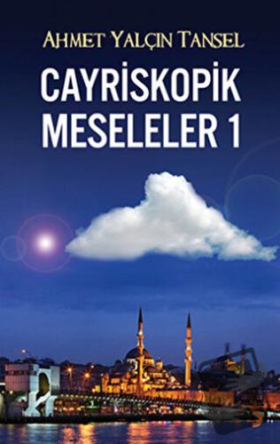 Cayriskopik Meseleler 1 - Ahmet Yalçın Tansel - Cinius Yayınları - Fiy