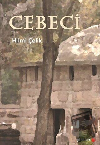 Cebeci - Hilmi Çelik - Phoenix Yayınevi - Fiyatı - Yorumları - Satın A