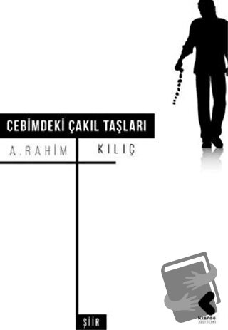 Cebimdeki Çakıl Taşları - A. Rahim Kılıç - Klaros Yayınları - Fiyatı -