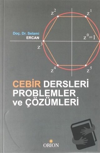 Cebir Dersleri Problemler ve Çözümleri - Selami Ercan - Orion Kitabevi