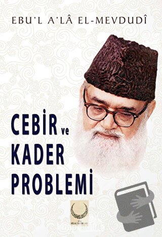 Cebir ve Kader Problemi - Seyyid Ebu'l-A'la el-Mevdudi - Hilal Yayınla