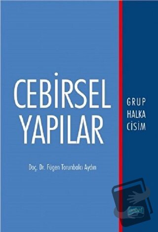 Cebirsel Yapılar - Fügen Torunbalcı Aydın - Nobel Akademik Yayıncılık 