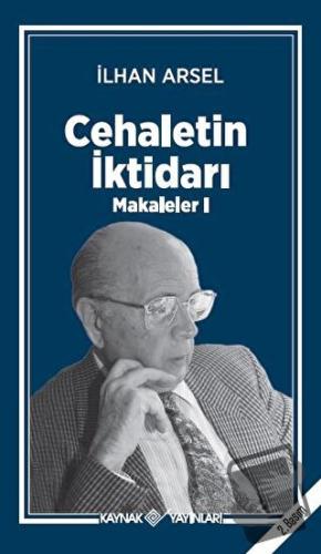 Cehaletin İktidarı - Makaleler 1 - İlhan Arsel - Kaynak Yayınları - Fi