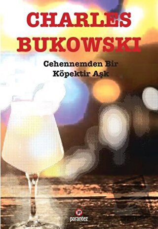 Cehennemden Bir Köpektir Aşk - Charles Bukowski - Parantez Yayınları -