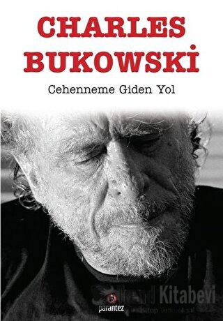 Cehenneme Giden Yol - Charles Bukowski - Parantez Yayınları - Fiyatı -