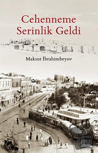 Cehenneme Serinlik Geldi - Maksut İbrahimbeyov - Anatolia Kitap - Fiya