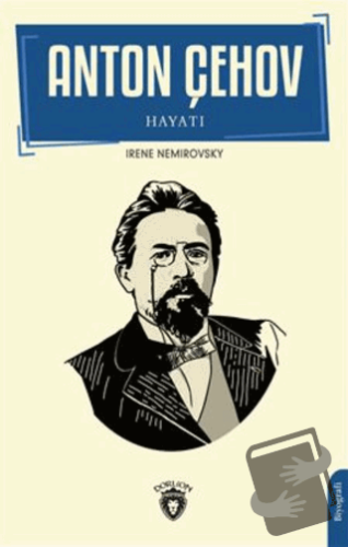 Çehov'un Hayatı Biyografi - Irene Nemirovsky - Dorlion Yayınları - Fiy