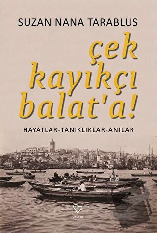 Çek Kayıkçı Balat'a! - Suzan Nana Tarablus - Varlık Yayınları - Fiyatı