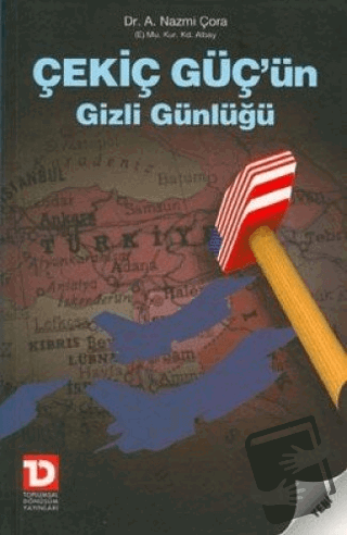 Çekiç Güç’ün Gizli Günlüğü - A. Nazmi Çora - Toplumsal Dönüşüm Yayınla