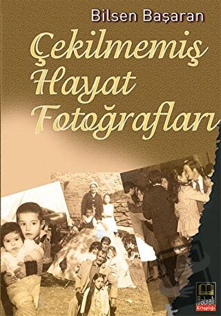 Çekilmemiş Hayat Fotoğrafları - Bilsen Başaran - Babıali Kitaplığı - F