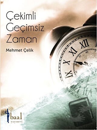 Çekimli Geçimsiz Zaman - Mehmet Çelik - Baal Yayınevi - Fiyatı - Yorum