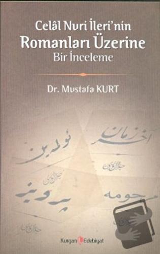 Celal Nuri İleri’nin Romanları Üzerine Bir İnceleme - Mustafa Kurt - K