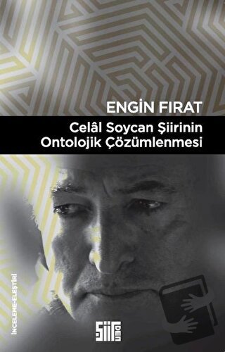 Celal Soycan Şiirinin Ontolojik Çözümlenmesi - Engin Fırat - Şiirden Y