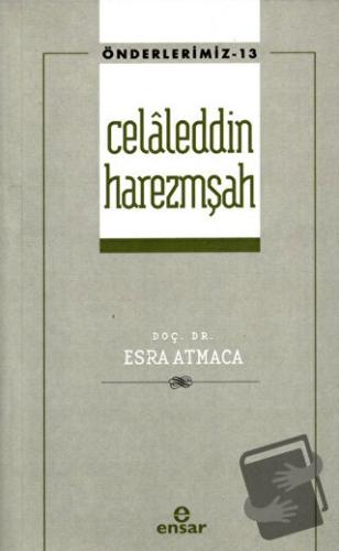 Celaleddin Harezmşah Önderlerimiz-13) - Esra Atmaca - Ensar Neşriyat -