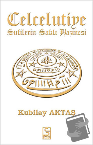 Celcelutiye - Sufilerin Saklı Hazinesi - Kubilay Aktaş - Selis Kitapla