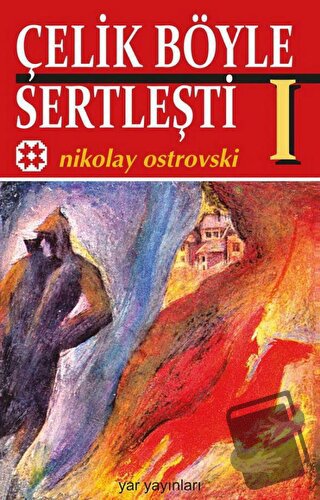 Çelik Böyle Sertleşti Cilt: 1 - Nikolay Alekseyeviç Ostrovskiy - Yar Y