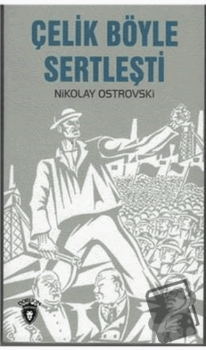 Çelik Böyle Sertleşti - Nikolay Ostrovski - Dorlion Yayınları - Fiyatı