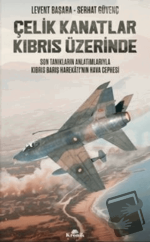 Çelik Kanatlar Kıbrıs Üzerinde - Levent Başara - Kronik Kitap - Fiyatı