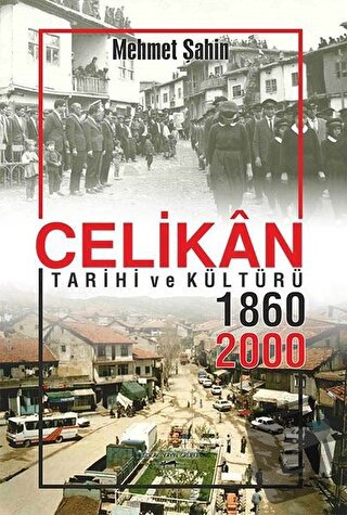 Çelikan Tarihi ve Kültürü 1860 - 2000 - Mehmet Şahin - Sokak Kitapları