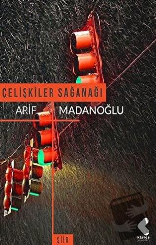 Çelişkiler Sağanağı - Arif Madanoğlu - Klaros Yayınları - Fiyatı - Yor