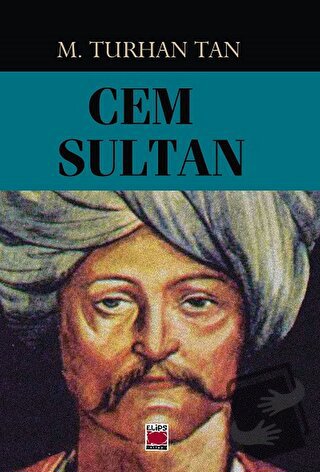 Cem Sultan - M. Turhan Tan - Elips Kitap - Fiyatı - Yorumları - Satın 