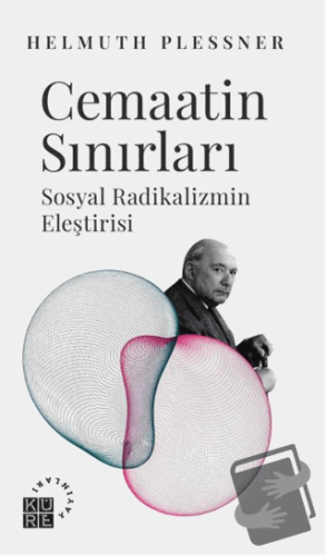 Cemaatin Sınırları Sosyal Radikalizmi Eleştirisi - Helmuth Plessner - 