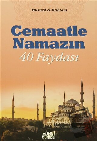 Cemaatle Namazın 40 Faydası - Müsned El-Kahtani - Guraba Yayınları - F