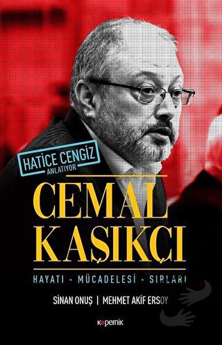 Cemal Kaşıkçı - Hayatı, Mücadelesi, Sırları - Mehmet Akif Ersoy - Kope