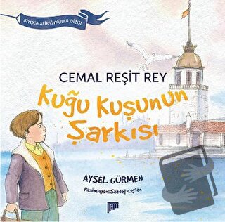 Cemal Reşit Rey / Kuğu Kuşunun Şarkısı - Aysel Gürmen - Pan Yayıncılık