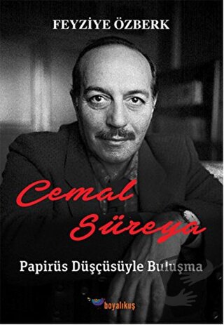 Cemal Süreya: Papirüs Düşçüsüyle Buluşma - Feyziye Özberk - Boyalıkuş 