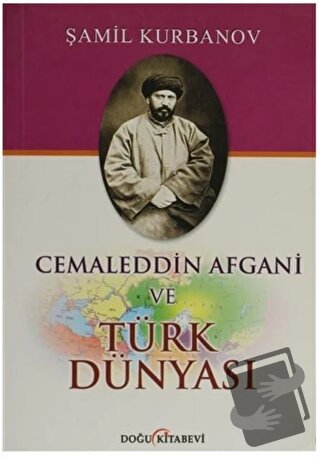 Cemaleddin Afgani ve Türk Dünyası - Şamil Kurbanov - Doğu Kitabevi - F