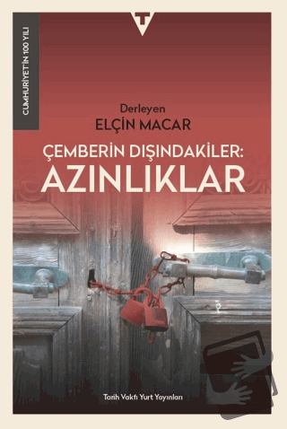 Çemberin Dışındakiler: Azınlıklar - Elçin Macar - Tarih Vakfı Yurt Yay