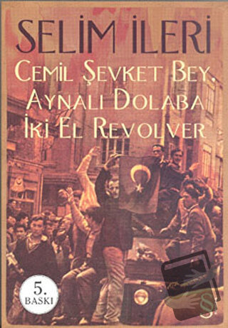 Cemil Şevket Bey, Aynalı Dolaba İki El Revolver - Selim İleri - Everes