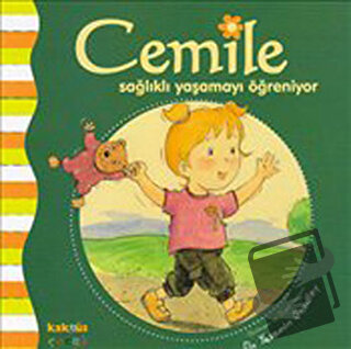 Cemile Sağlıklı Yaşamayı Öğreniyor - Yasemin Bradley - Kaknüs Yayınlar