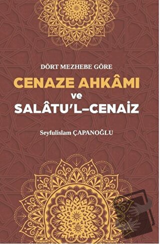 Cenaze Ahkamı ve Salatul Cenaiz (Ciltli) - Seyfulislam Çapanoğlu - Bek