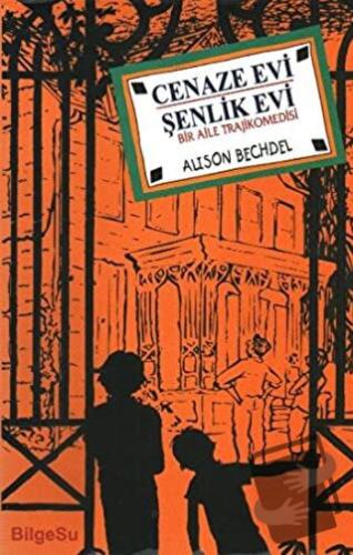 Cenaze Evi Şenlik Evi - Alison Bechdel - BilgeSu Yayıncılık - Fiyatı -