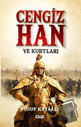 Cengiz Han ve Kurtları - Yusuf Kayaalp - Giz Kitap - Fiyatı - Yorumlar