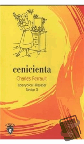 Cenicienta İspanyolca Hikayeler Seviye 3 - Charles Perrault - Dorlion 