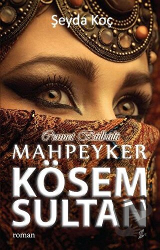 Cennet Bülbülü Mahpeyker Kösem Sultan - Şeyda Koç - Okur Kitaplığı - F