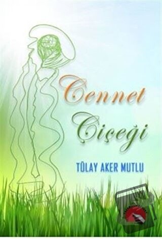 Cennet Çiçeği - Tülay Aker Mutlu - Yazardan Direkt Yayınevi - Fiyatı -