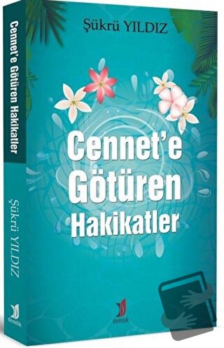 Cennet’e Götüren Hakikatler - Şükrü Yıldız - Demlik Yayınları - Fiyatı