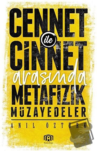 Cennet ile Cinnet Arasında Metafizik Müzayedeler - Anıl Öztürk - Benim