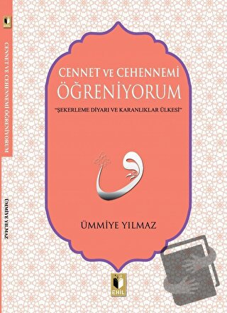 Cennet ve Cehennemi Öğreniyorum - Ümmiye Yılmaz - Ehil Yayınları - Fiy