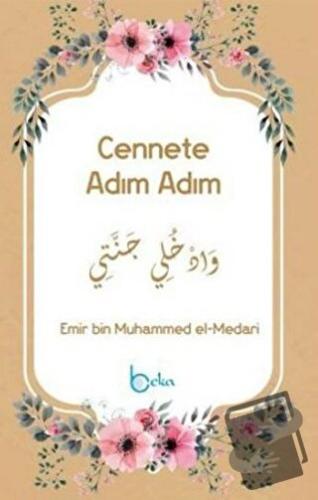 Cennete Adım Adım - Emir bin Muhammed el-Medari - Beka Yayınları - Fiy