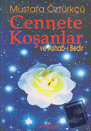 Cennete Koşanlar ve Ashab-ı Bedir - Mustafa Öztürkçü - Erguvan Yayınev